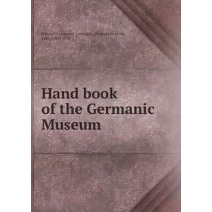   Germanic Museum: Francke, Kuno, 1855 1930 Harvard University. Germanic