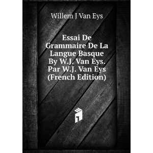   Van Eys. Par W.J. Van Eys (French Edition) Willem J Van Eys Books