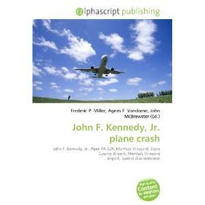  John F. Kennedy, Jr. plane crash (9786132691422): Books