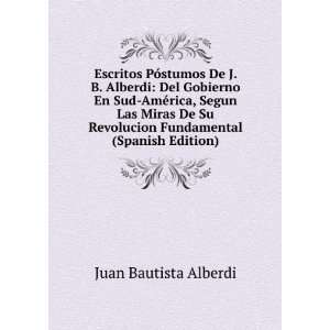   Miras De Su Revolucion Fundamental (Spanish Edition): Juan Bautista