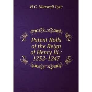   Rolls of the Reign of Henry Iii.: 1232 1247: H C. Maxwell Lyte: Books