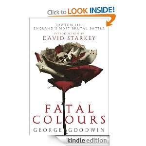 Fatal Colours: Towton, 1461   Englands Most Brutal Battle: George 