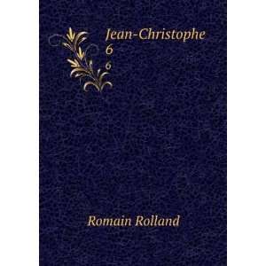  Jean Christophe. 6 Romain, 1866 1944 Rolland Books