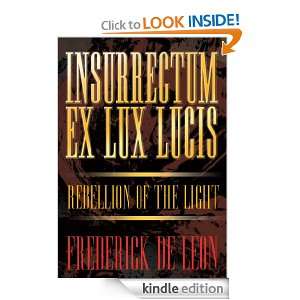 Insurrectum Ex Lux Lucis Rebellion of the Light Frederick De Leon 