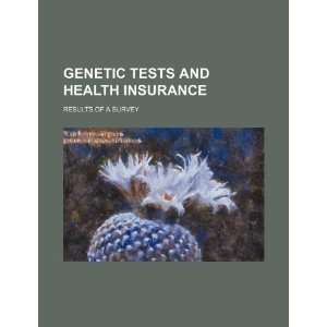  Genetic tests and health insurance: results of a survey 