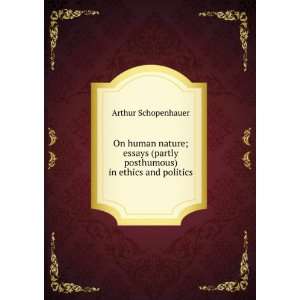  On human nature; essays (partly posthumous) in ethics and 