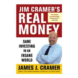  Jim Cramers Real Money Sane Investing in an Insane World 