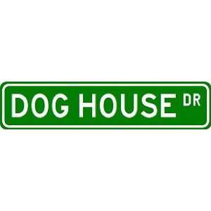  DOG HOUSE Street Sign ~ Custom Street Sign   Aluminum   4 