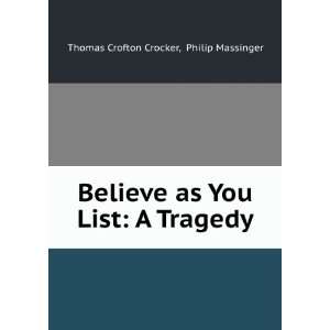   as You List A Tragedy Philip Massinger Thomas Crofton Crocker Books