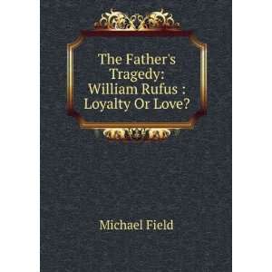   Tragedy: William Rufus : Loyalty Or Love?: Michael Field: Books
