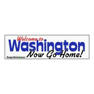  Welcome To Washington now go home   stickers (Small 5 x 1 