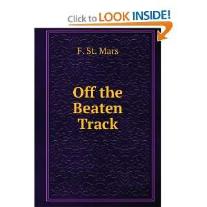  Off the Beaten Track F. St. Mars Books
