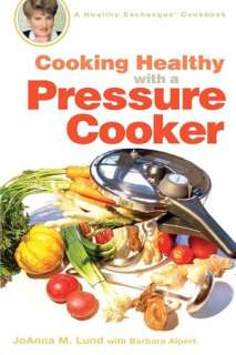   Cooking Healthy with a Pressure Cooker A Healthy 