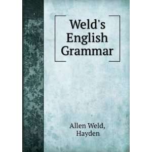  Welds English Grammar: Hayden Allen Weld: Books