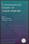 Controversial Issues in Child Welfare, (0205147445), Eileen Gambrill 