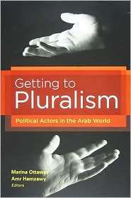 Getting to Pluralism Political Actors in the Arab World, (0870032445 
