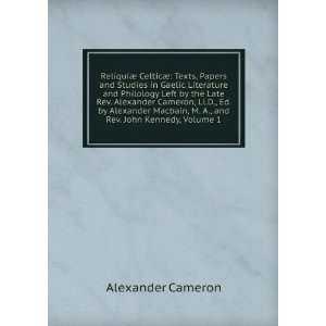   and Rev. John Kennedy, Volume 1: Alexander Cameron: Books