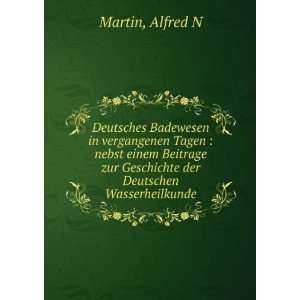   zur Geschichte der Deutschen Wasserheilkunde Alfred N Martin Books