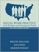 Social Work Practice with Refugee and Immigrant Youth in the United 