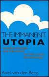   The Immanent Utopia by Axel Van den Berg, Princeton 