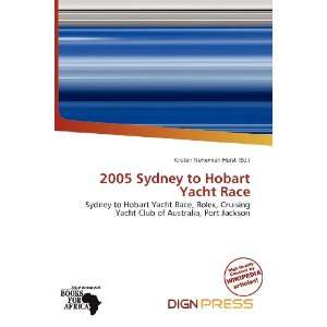  2005 Sydney to Hobart Yacht Race (9786200684844) Kristen 