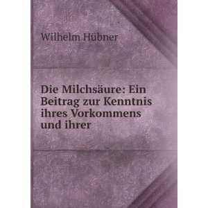   zur Kenntnis ihres Vorkommens und ihrer . Wilhelm HÃ¼bner Books