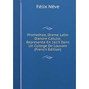  Promethee, Drame Latin Dandre Catulle, Represente En 1613 