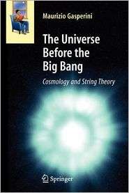 The Universe Before the Big Bang Cosmology and String Theory 