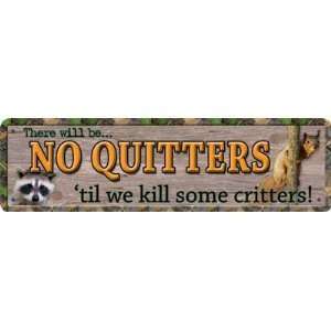  9 X 2.5 Funny Metal Tin Sign ~ There Will Be No Quitters 