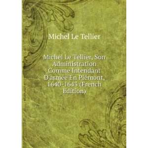  Michel Le Tellier, Son Administration Comme Intendant DarmÃ 