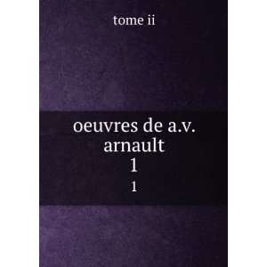  oeuvres de a.v. arnault. 1: tome ii: Books