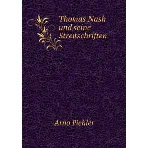  Thomas Nash und seine Streitschriften: Arno Piehler: Books