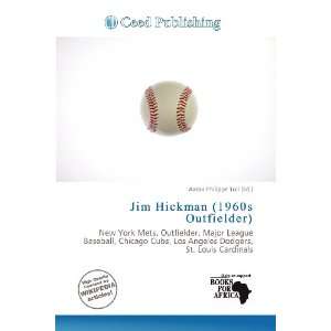   Hickman (1960s Outfielder) (9786136571157) Aaron Philippe Toll Books