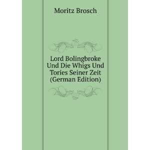   Whigs Und Tories Seiner Zeit (German Edition) Moritz Brosch Books