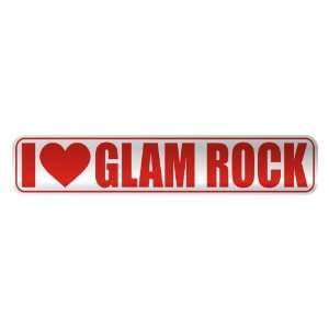   I LOVE GLAM ROCK  STREET SIGN MUSIC