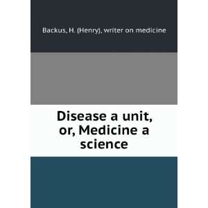   or, Medicine a science H. (Henry), writer on medicine Backus Books