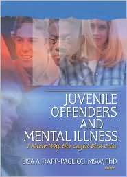 Juvenile Offenders and Mental Illness I Know Why the Caged Bird Cries 