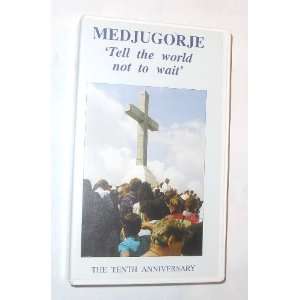    Medjugorje Tell the World Not to Wait (VHS) 