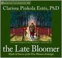 The Late Bloomer Myths and Stories of the Wise Woman Archetype