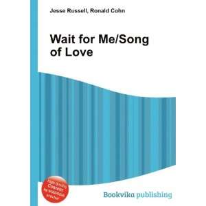  Wait for Me/Song of Love Ronald Cohn Jesse Russell Books