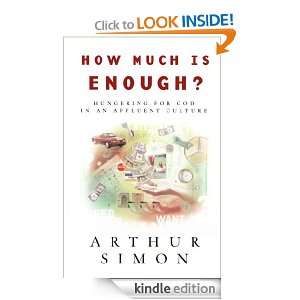 How Much Is Enough? Hungering for God in an Affluent Culture Arthur 