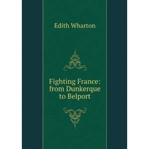  Fighting France From Dunkerque to Belfort Edith Wharton Books