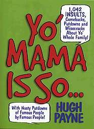 Yo Mama Is So 1,042 Insults, Comebacks, Putdowns Wisecracks About 