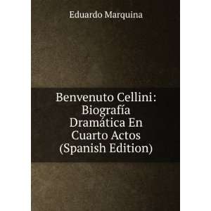 Benvenuto Cellini BiografÃ­a DramÃ¡tica En Cuarto Actos (Spanish 