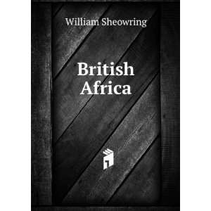  British Africa William Sheowring Books