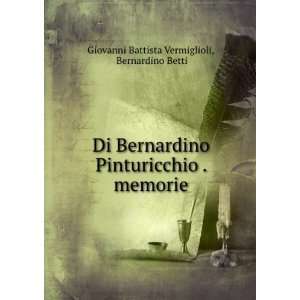   . memorie Bernardino Betti Giovanni Battista Vermiglioli Books