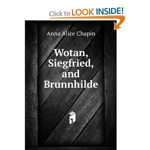  Wotan, Siegfried, and Brunnhilde Anna Alice Chapin Books