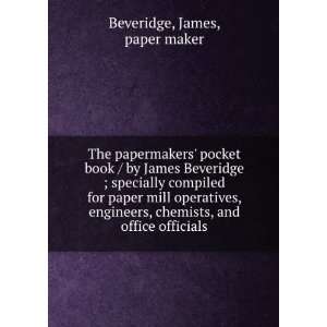  The papermakers pocket book / by James Beveridge 