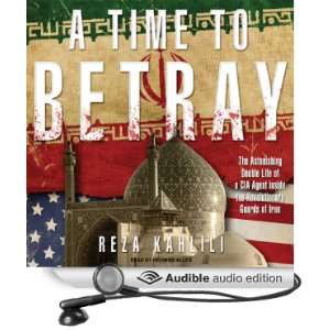  A Time to Betray: The Astonishing Double Life of a CIA 