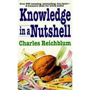    Knowledge in a Nutshell [Paperback] Charles Reichblum Books